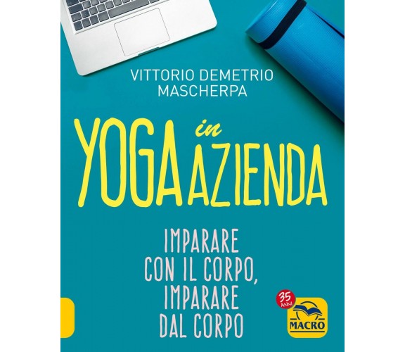 Yoga in azienda di Vittorio Demetrio Mascherpa,  2022,  Macro Edizioni