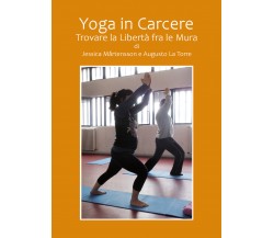 Yoga in carcere. Trovare la libertà fra le mura di Jessica Martensson, Augusto L