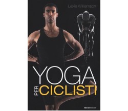 Yoga per ciclisti - Lexie Williamson - Ediciclo, 2018