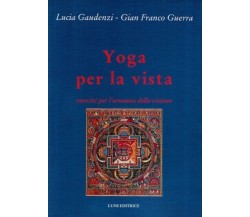	 Yoga per la vista - Lucia Gaudenzi - Gian Franco Guerra,  2005,  Luni Editri
