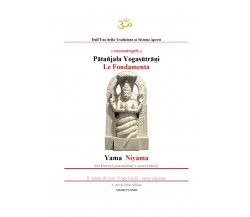 Yogasutra di Patanjali. Le fondamenta: Yama e Niyama di Fabio Milioni,  2020,  Y