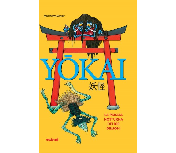 Yokai. La parata notturna dei 100 demoni - Matthew Meyer - Nuinui, 2020