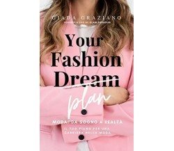 Your Fashion Dream - Moda da sogno a realtà di Giada Graziano,  2020,  Go Publis