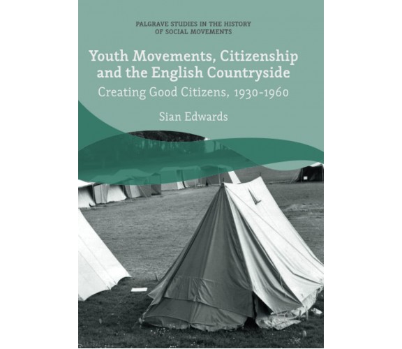 Youth Movements, Citizenship and the English Countryside -  Sian Edwards - 2018