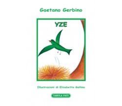 Yzè	di Gaetano Gerbino,  2012,  Tabula Fati