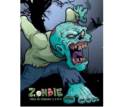 ZOMBIE LIBRO DA COLORARE 1, 2 3 - NICK SNELS -  Independently published, 2019