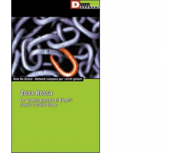 ZONA ROSSA. di RETE NO GLOBAL NETWORK CAMPANO PER I DIRITTI GLOBALI - 2001