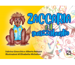 Zaccaria e il guazzabuglio di Sabrina Ginocchio, Alberto Rebuzzi, Elisabetta Mi