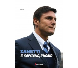 Zanetti. Il capitano, l'uomo - AA.VV. - Kenness Publishing, 2021