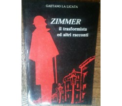 Zimmer il trasformista ed altri raccconti-Gaetano Licata-Signorello,1992-R