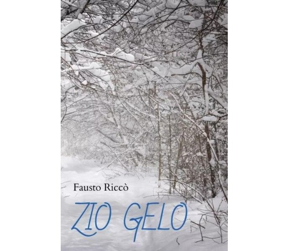 Zio gelo di Fausto Riccò, 2023, Youcanprint
