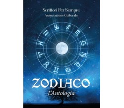 Zodiaco - L'antologia di Scrittori Per Sempre - Associazione culturale (Youcan.)