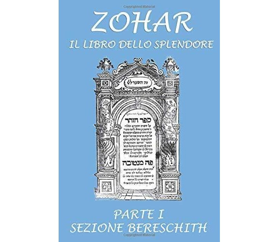 Zohar. Il libro dello splendore: Parte I - Sezione Bereschit di Aa.vv.,  2020,  
