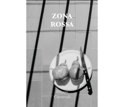 Zona rossa. Aperitivi apotropaici, svolte brusche, palmi di sole di Filippo Carn