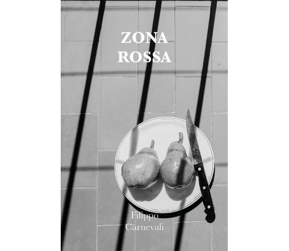 Zona rossa. Aperitivi apotropaici, svolte brusche, palmi di sole di Filippo Carn