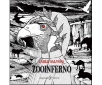 Zooinferno - Carlo Salvoni,  2015,  Gilgamesh Edizioni