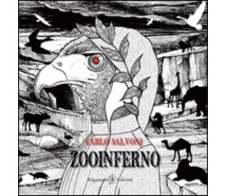 Zooinferno di Carlo Salvoni,  2015,  Gilgamesh Edizioni