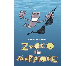 Zucco il marpione.	 di Fabio Valentini,  2018,  Youcanprint