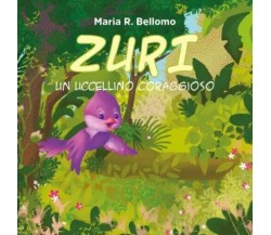 Zuri. Un uccellino coraggioso di Maria Rosaria Bellomo, 2023, Youcanprint