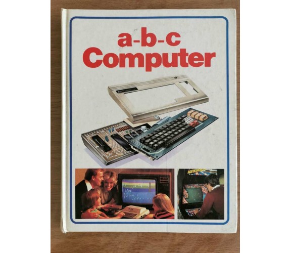 a-b-c Computer - AA. VV. - Fratelli Spada editore - 1992 - AR