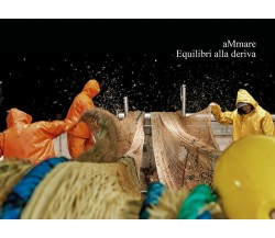 aMmare Equilibri alla deriva	 di Alessia Salera,  2018,  Youcanprint