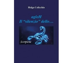  agleH - Il Silenzio dello Scorpione di Helga Colicchio, 2023, Youcanprint