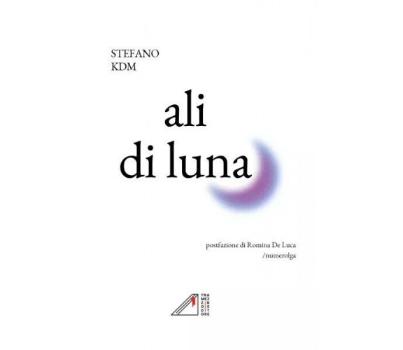 ali di luna di Stefano Kdm, 2023, Youcanprint