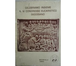 celebriamo insieme il iv congresso eucaristico diocesano (Acireale 1983) - ER