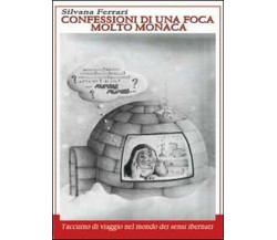 confessioni di una foca molto monaca. Taccuino di viaggio nel mondo dei sensi