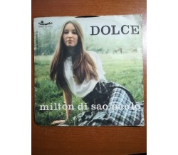 dolce - Milton di sao paulo - 1974 - 45 giri - M