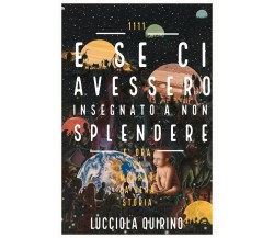 e se ci avessero insegnato a non splendere. È ora di imparare la vera storia di 