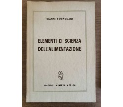 elementi di scienza dell'alimentazione - G. Petragnani - Minerva - 1963 - AR