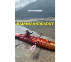 #emmaanddaddy	 di Fulvio Musso,  2020,  Youcanprint