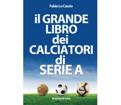 il Grande Libro dei Calciatori di Serie A - Fabio Lo Cascio - Return, 2020