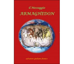 il Messaggio Armaghedon	 di Salvatore Giuliano Franco,  2016,  Youcanprint