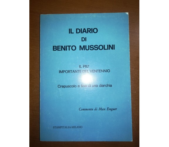 il diario di Benito Mussolini - Max Enguer - Stampitalia - M
