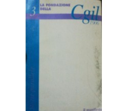 la Fondazione della Cgil - Aa. Vv. - 1993 - Il Manifesto - lo