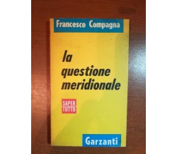 la questione meridionale - Francesco Compagna - Garzanti - 1963- M