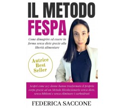 ll Metodo FESPA: Come dimagrire ed essere in forma senza diete grazie alla liber