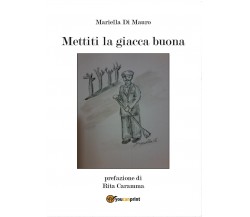 mettiti la giacca buona	 di Mariella Di Mauro,  2017,  Youcanprint