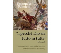 …perché Dio sia tutto in tutti (1Cor 15, 28) Corpo mistico e unità del Creato 