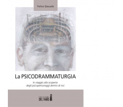 psicodrammaturgia di Gesuele Felice - Edizioni Del Faro, 2014