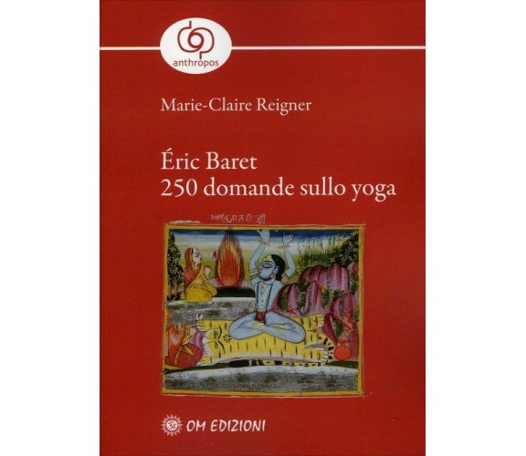 Éric Baret - 250 Domande Sullo Yoga - Marie-claire Reigner,  2020,  Om Edizioni