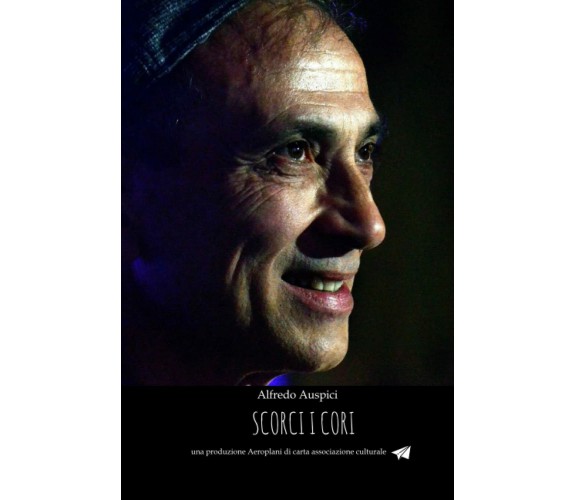 scorci i cori di Alfredo Auspici,  2021,  Indipendently Published