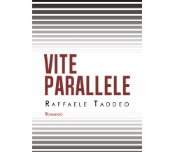 vite parallele di Raffaele Taddeo,  2021,  Youcanprint
