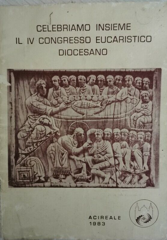 celebriamo insieme il iv congresso eucaristico diocesano (Acireale 1983) - ER