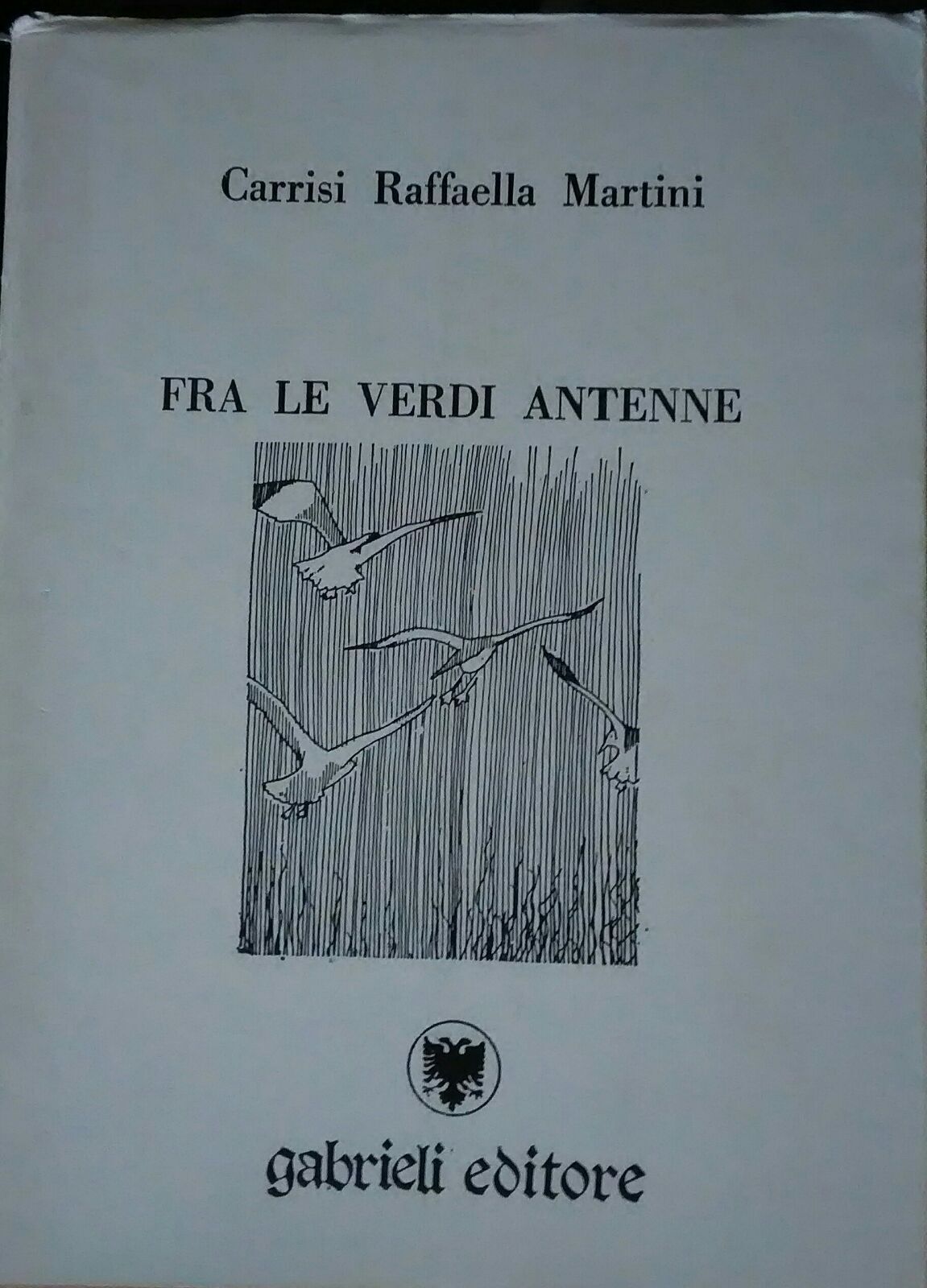 fra le verdi antenne-Carrisi Raffaella Martini,1989, Gabrieli editore - S