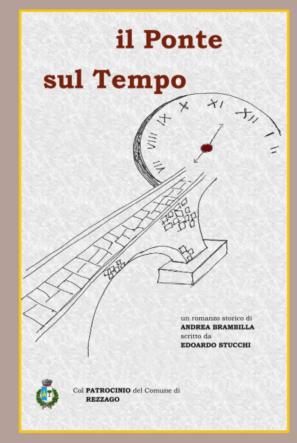 il Ponte sul Tempo di Stucchi & Brambilla,  2021,  Indipendently Published