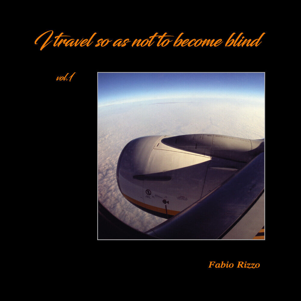 travel so as not to become blind [Vol. 1]  di Fabio Rizzo,  2021,  Youcanprint